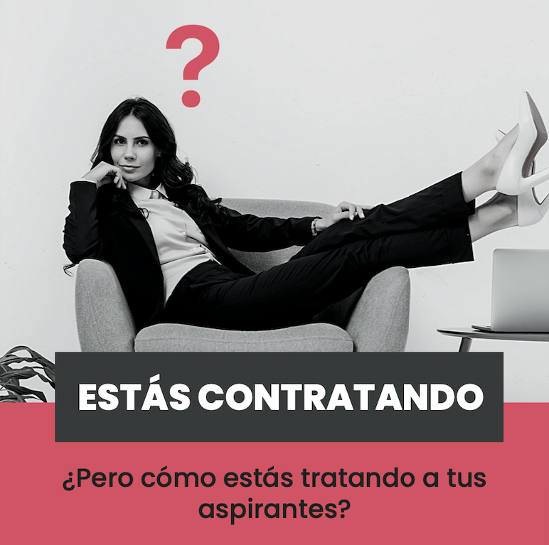 Estás contratando, pero…. ¿cómo tratas a tus aspirantes?